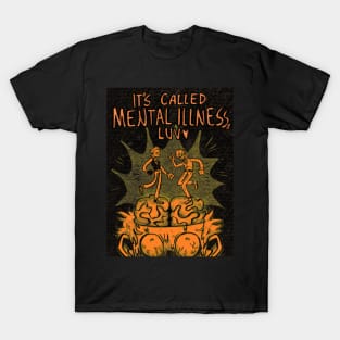 Mental illness, luv T-Shirt